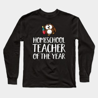 Funny Home School Wine Lover Gift - Homeschool Teacher of the Year Long Sleeve T-Shirt